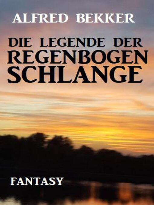 Title details for Die Legende der Regenbogenschlange by Alfred Bekker - Available